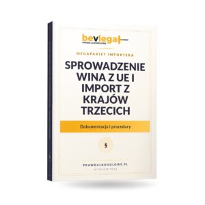 MEGAPAKIET IMPORTERA – SPROWADZENIE WINA Z UE I IMPORT Z KRAJÓW TRZECICH — bevlegal, prawo alkoholowe