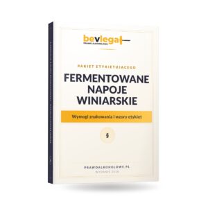 PAKIET ETYKIETUJĄCEGO (fermentowane napoje winiarskie) — bevlegal, prawo alkoholowe
