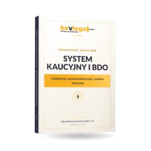 SYSTEM KAUCYJNY I BDO PRODUCENTA NAPOJÓW — bevlegal, prawo alkoholowe
