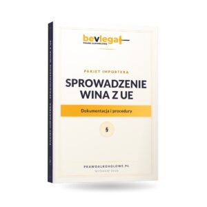 PAKIET IMPORTERA – SPROWADZENIE WINA Z UE — bevlegal, prawo alkoholowe